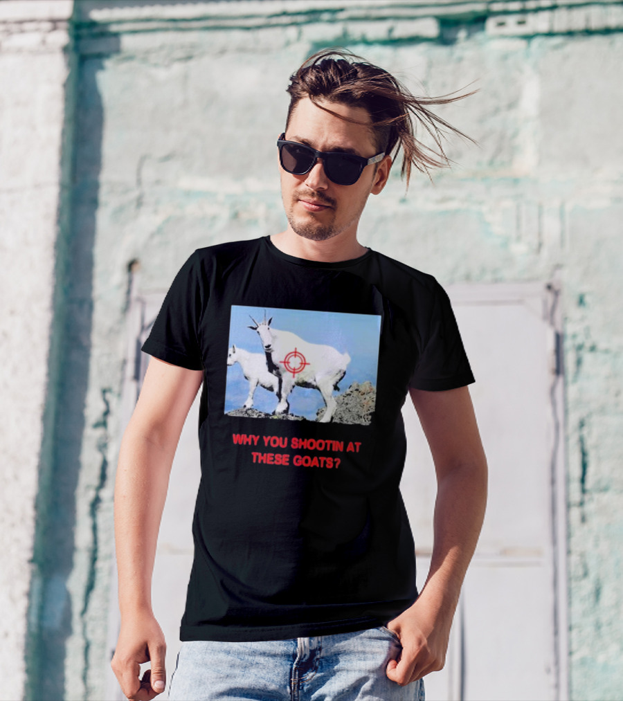 WHY YOU SHOOTIN AT THESE GOATS TARGETED IMAGE T-Shirt
