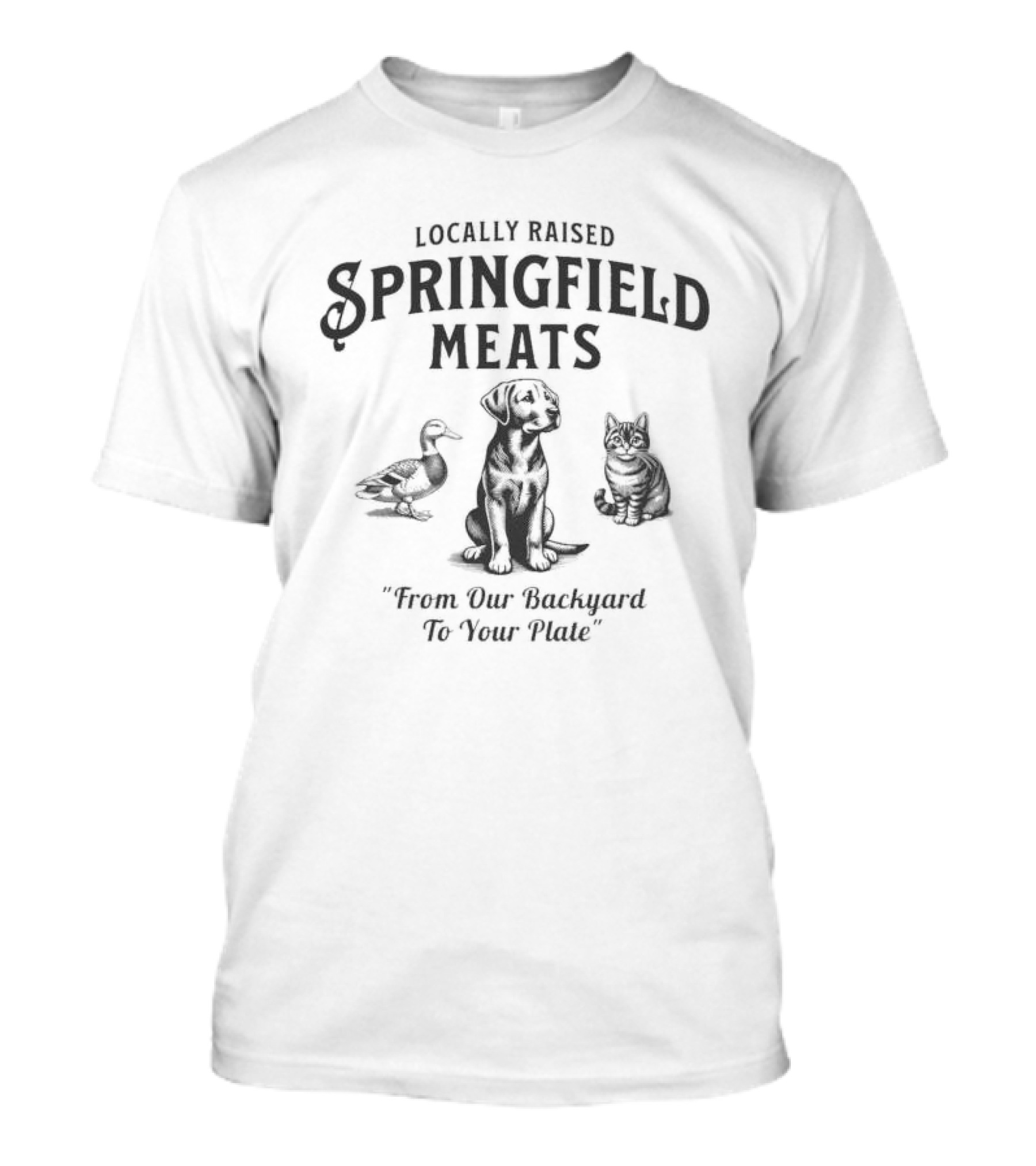 Locally Raised Springfield Meats From Our Backyard To Your Plate Election 2024 Eating Pet T-Shirt