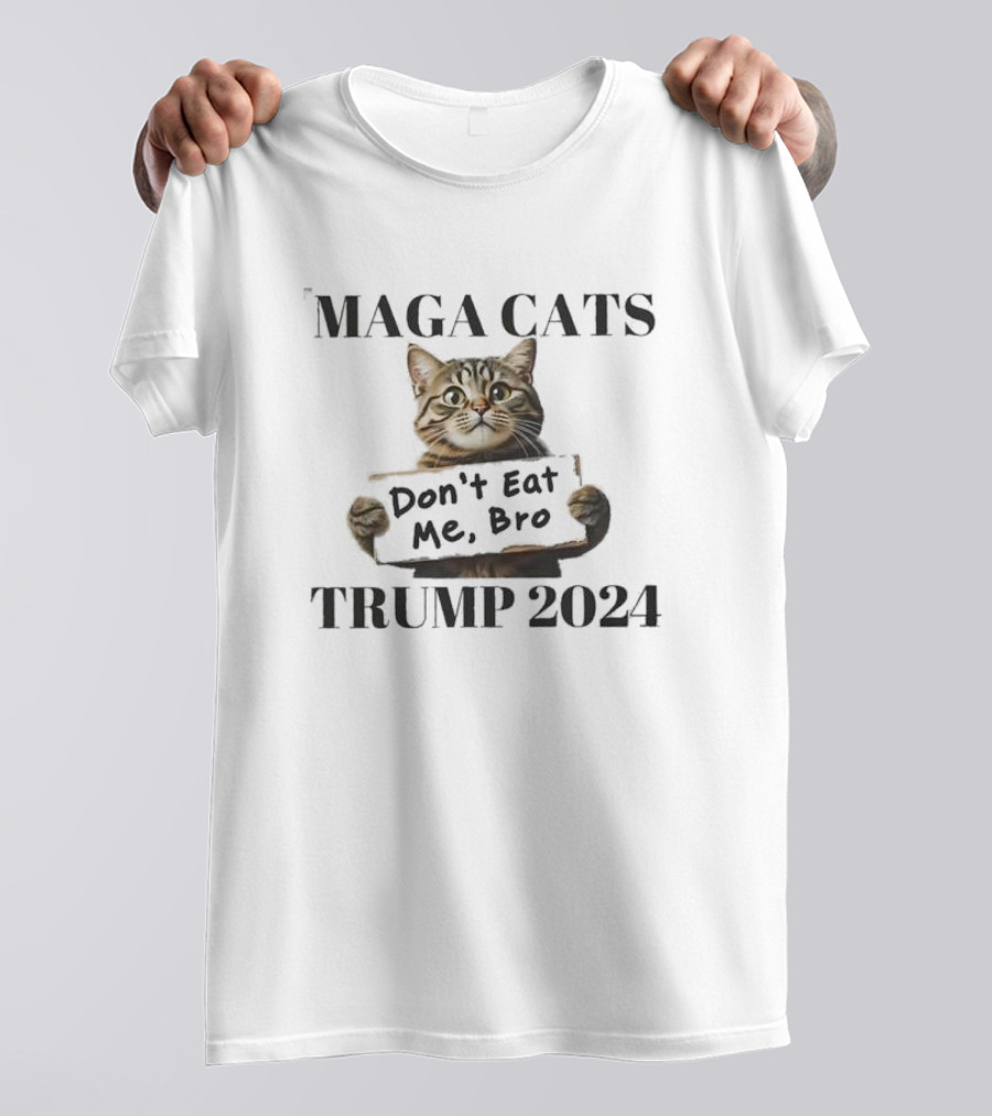 MAGA Cats Don't Eat Me Bro Trump T-Shirt