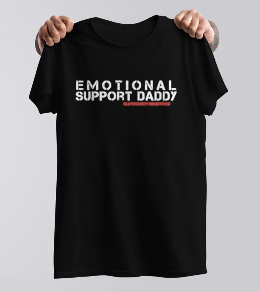 Keith Ellis Emotional Support Daddy Slutmonkey Industries T-Shirt