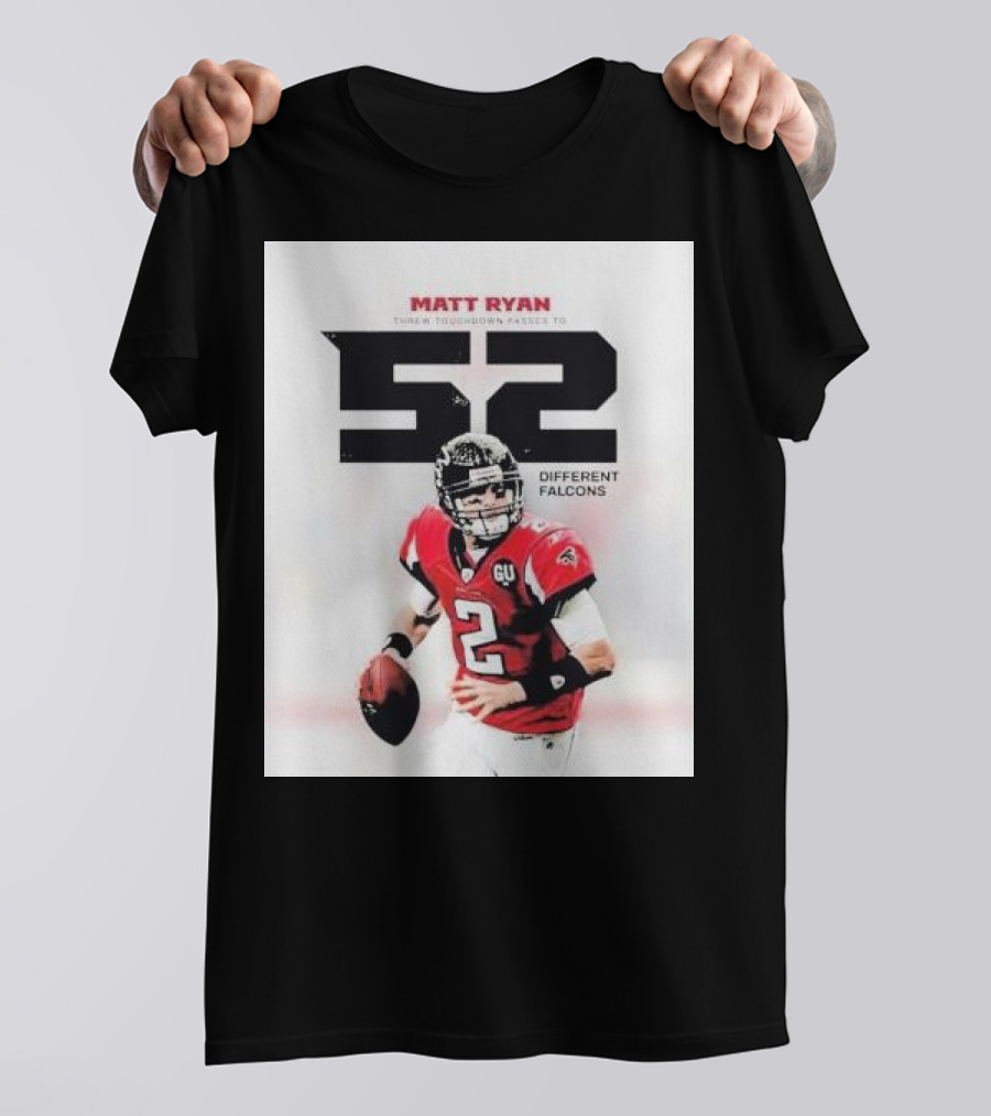 Matt Ryan Threw Touchdown Passes To 52 Different Falcons T-Shirt