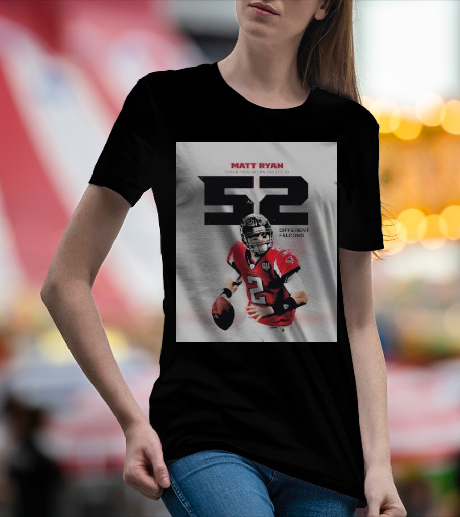 Matt Ryan Threw Touchdown Passes To 52 Different Falcons T-Shirt