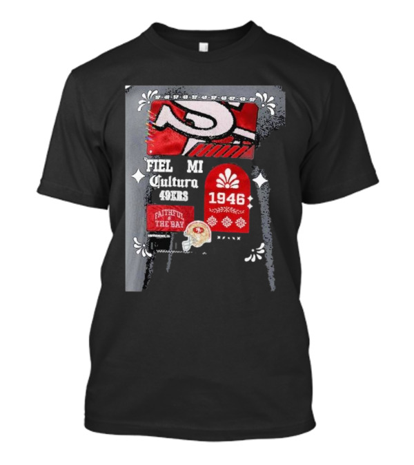 San Francisco 49ers Fiel Mi Cultura 1946 Faithful To The Bay Latino Heritage Month T-Shirt