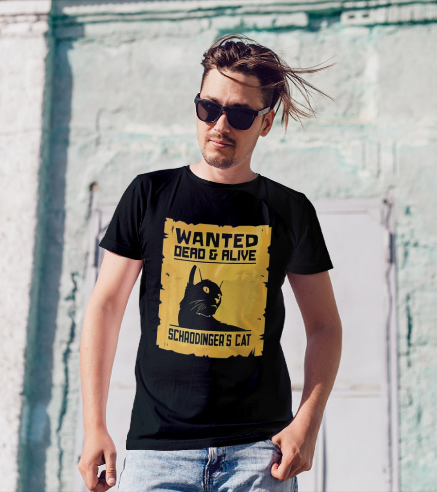 Wanted Dead And Alive Schrodinger’s Cat T-Shirt