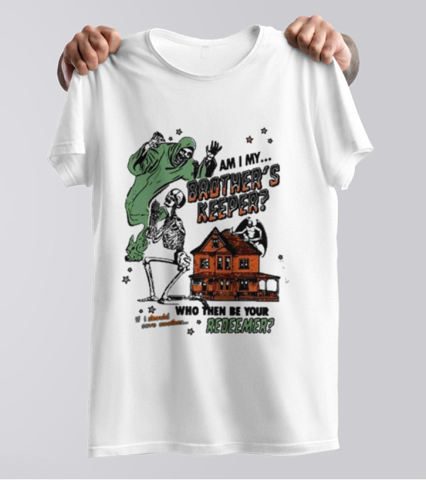 Am I My Brother's Keeper Who Then Be Your Redeemer Halloween Skeletons Haunted House T-Shirt