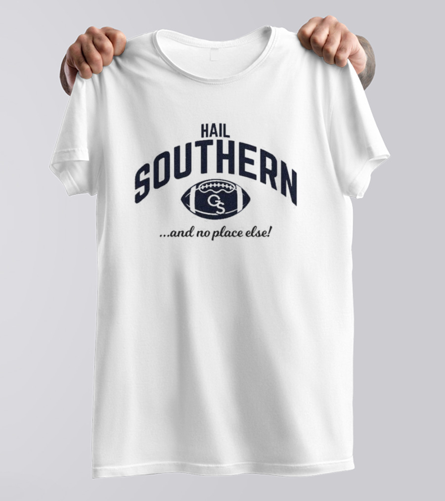 Hail Southern Football GS And No Place Else T-Shirt