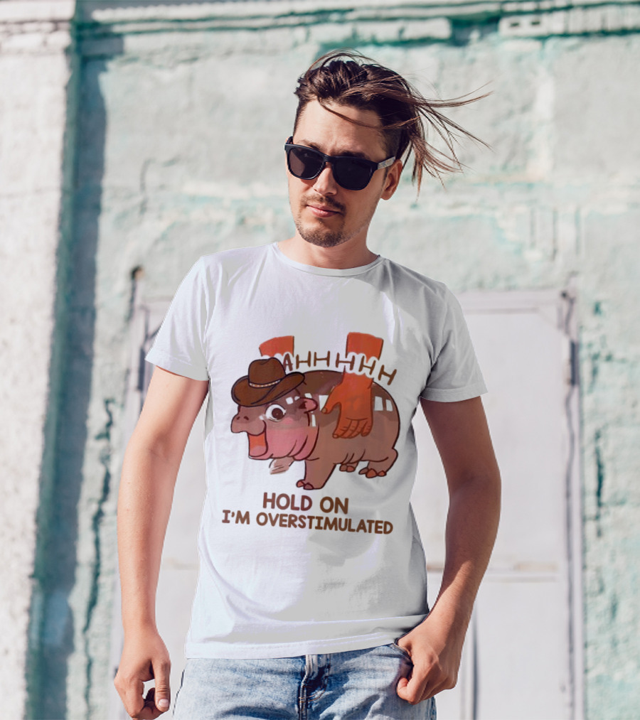Hold On I'm Overstimulated Cowboy Hippo With Cowboy Hat And Hands T-Shirt