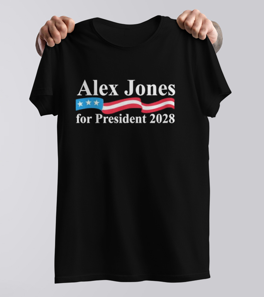 Alex Jones For President 2028 Stars And Stripes Banner T-Shirt