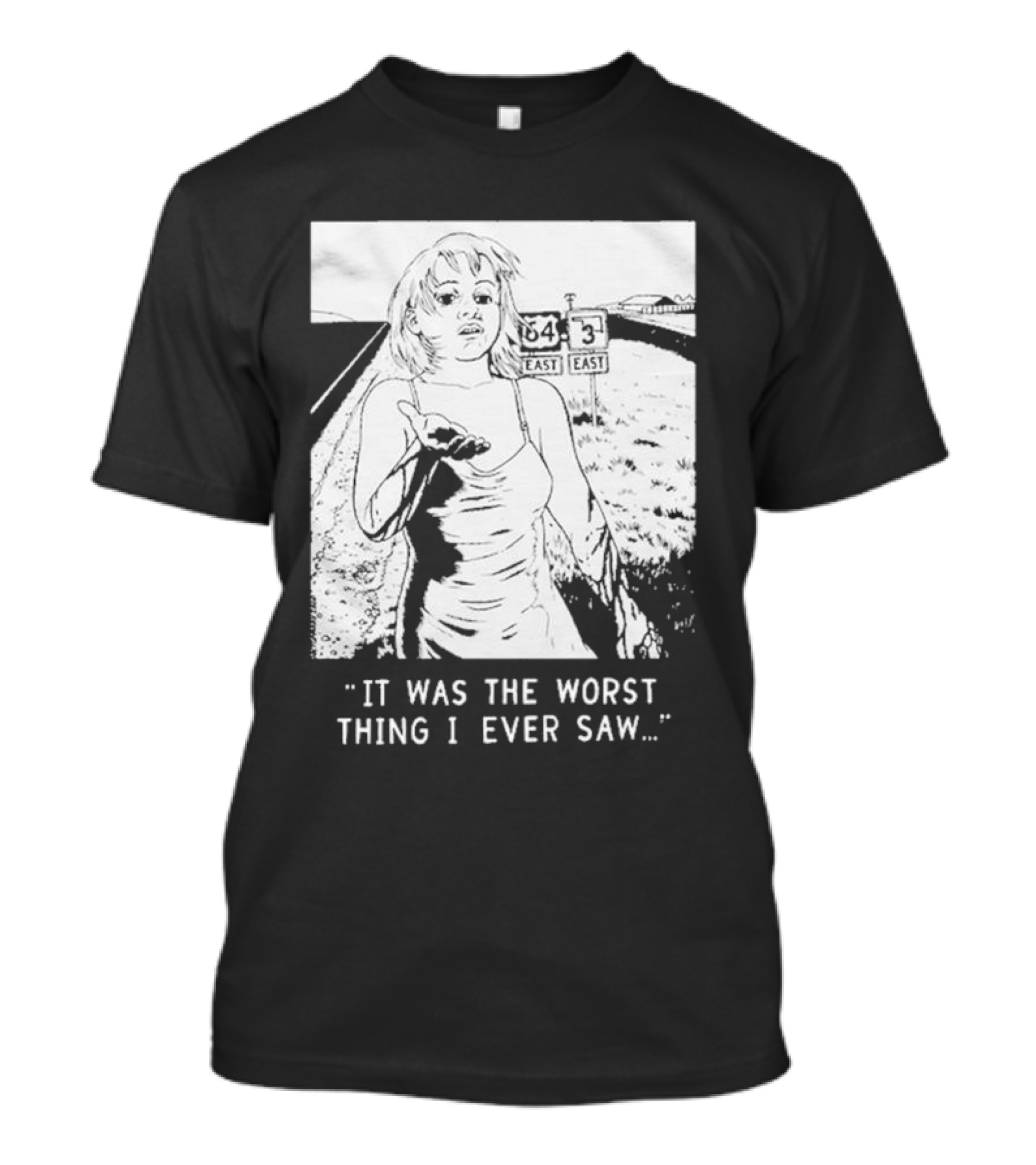 Chat Pile It Was The Worst Thing I Ever Saw Woman On Highway Route 64 Route 3 T-Shirt
