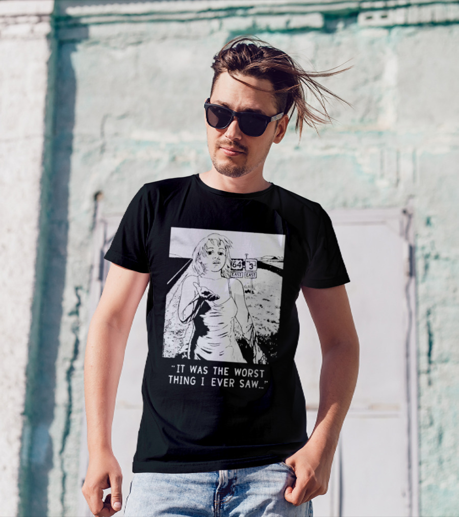Chat Pile It Was The Worst Thing I Ever Saw Woman On Highway Route 64 Route 3 T-Shirt