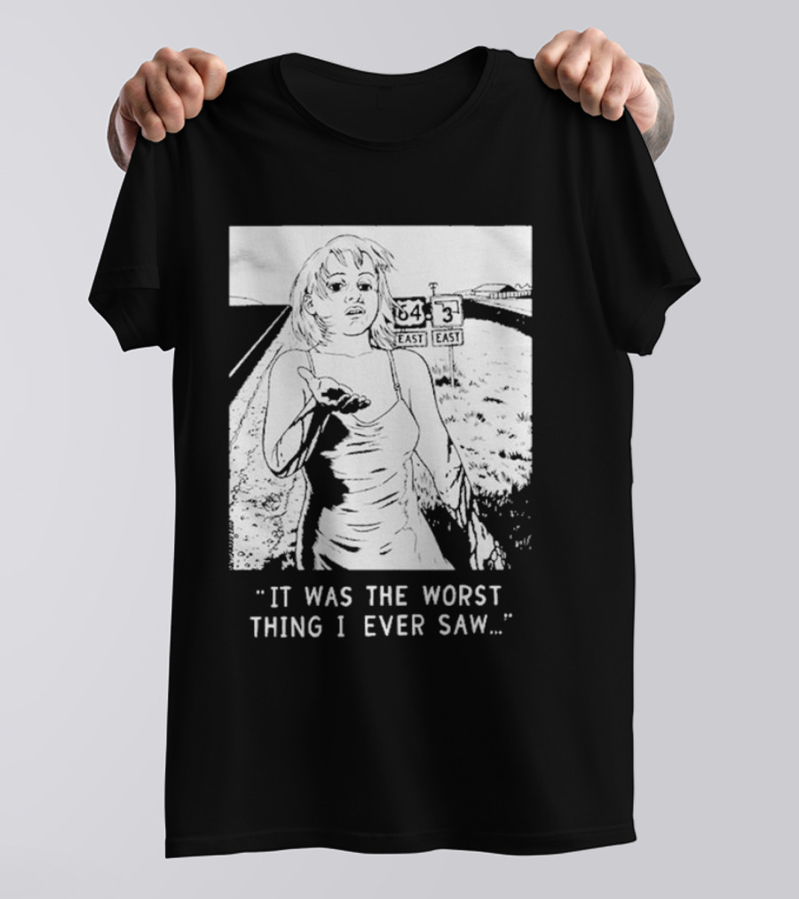 Chat Pile It Was The Worst Thing I Ever Saw Woman On Highway Route 64 Route 3 T-Shirt