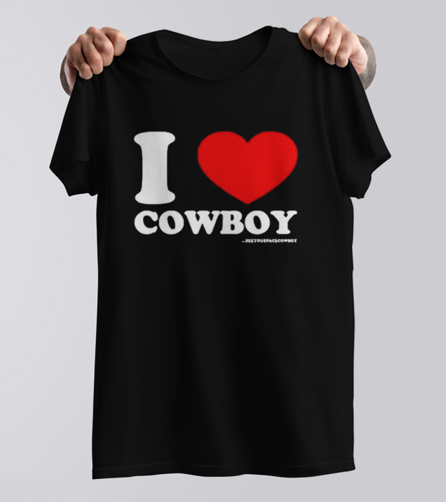 Seeyouspacecowboy I Love Cowboy T-Shirt