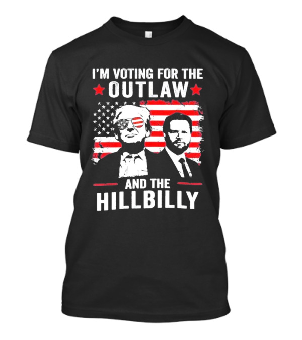 Trump I'm Voting For The Outlaw And Hillbilly American Flag Background T-Shirt