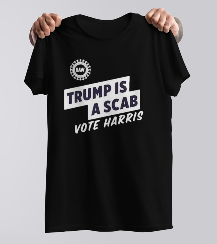 UAW Trump Is A Scab Vote Harris Bold Political T-Shirt