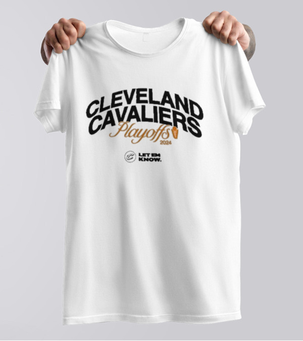 Cleveland Cavaliers Playoffs 2024 Let Em Know T-Shirt