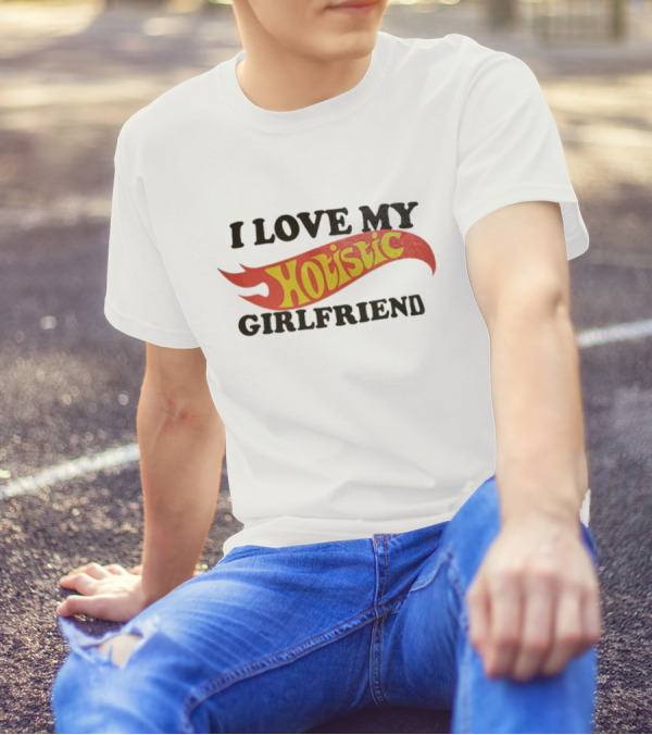 I Love My Hoistic Girlfriend T-Shirt