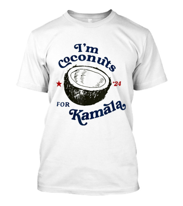 I’m Coconuts For Kamala '24 Vote President T-Shirt