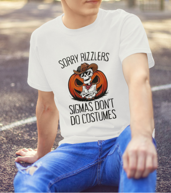 Sorry Rizzlers Sigmas Don’t Do Costumes Pumpkin Cowboy Skeleton T-Shirt