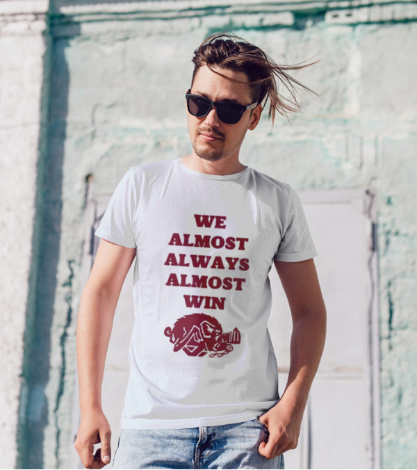 We Almost Always Almost Win Razorback Hog T-Shirt