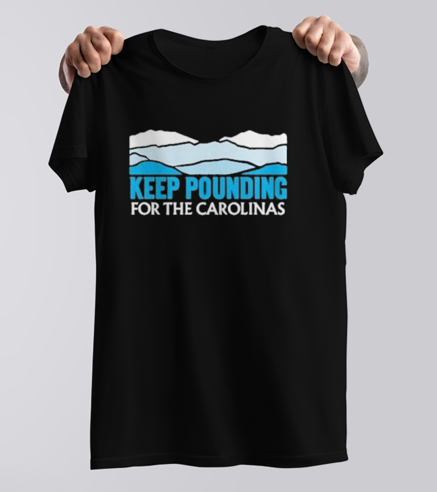 Charlotte Keep Pounding For The Carolinas Mountains T-Shirt