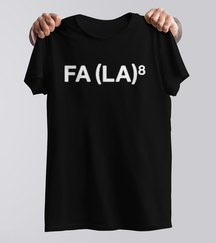 FA (LA)⁸ T-Shirt