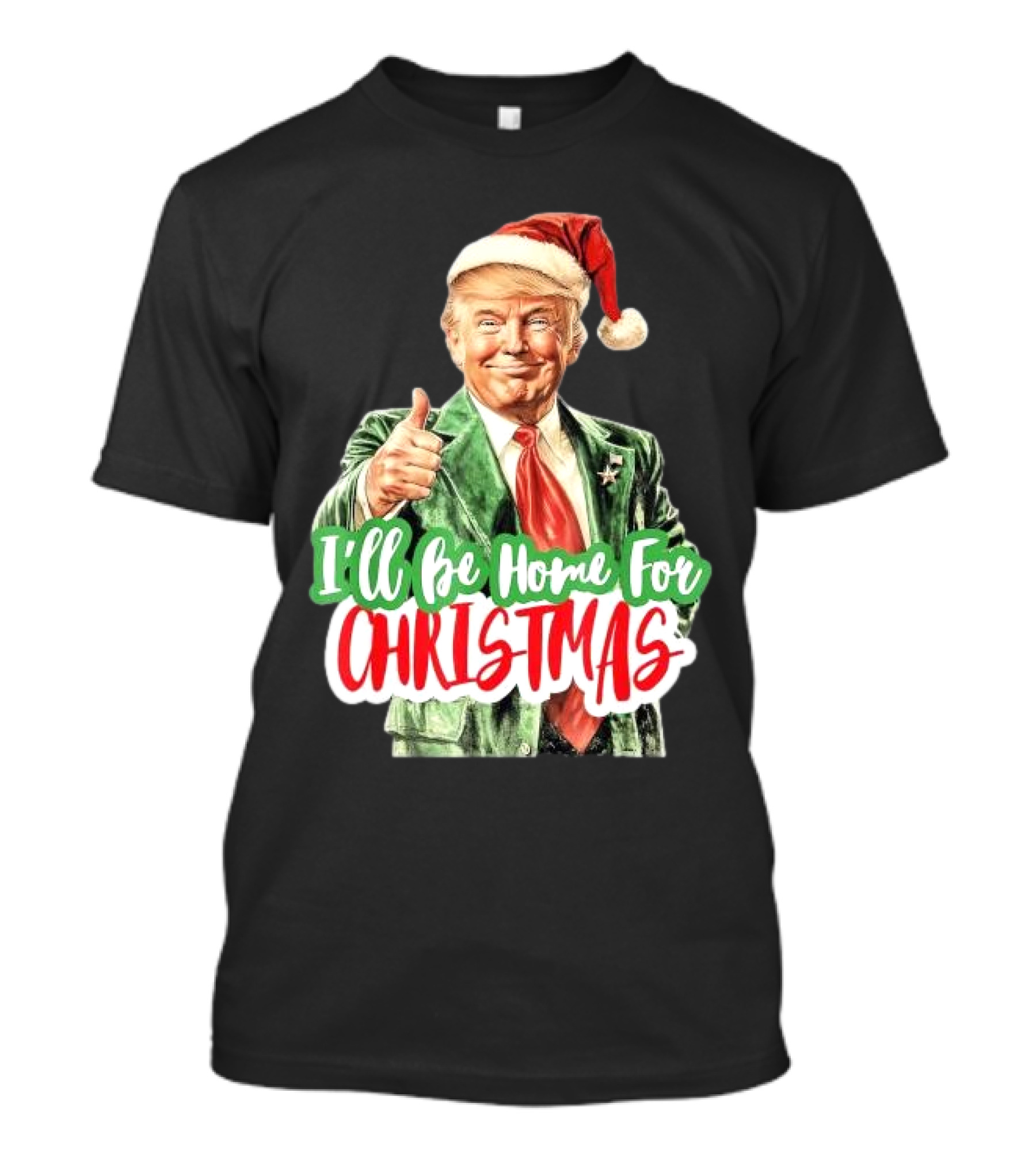 I'll Be Home For Christmas Funny Santa Claus Trump T-Shirt
