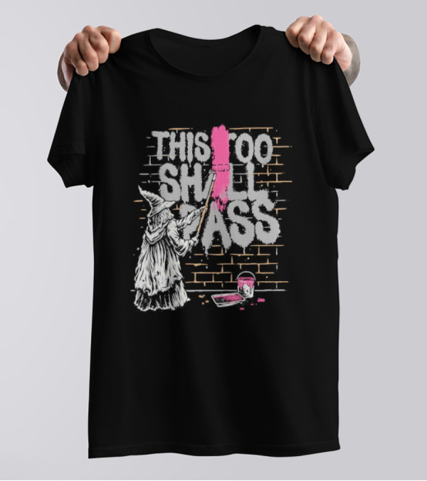 This Too Shall Pass Wizard Painting Brick Wall T-Shirt