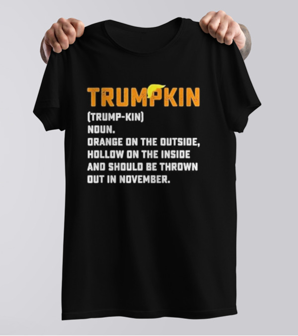 TRUMPKIN Orange On The Outside Hollow Inside Thrown Out In November T-Shirt