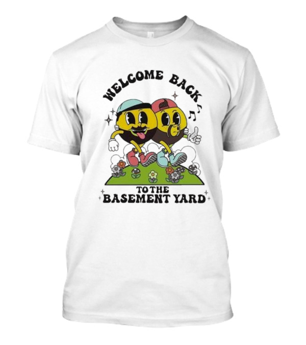 Welcome Back To The Basement Yard Frank Alvarez And Joe Santagato T-Shirt