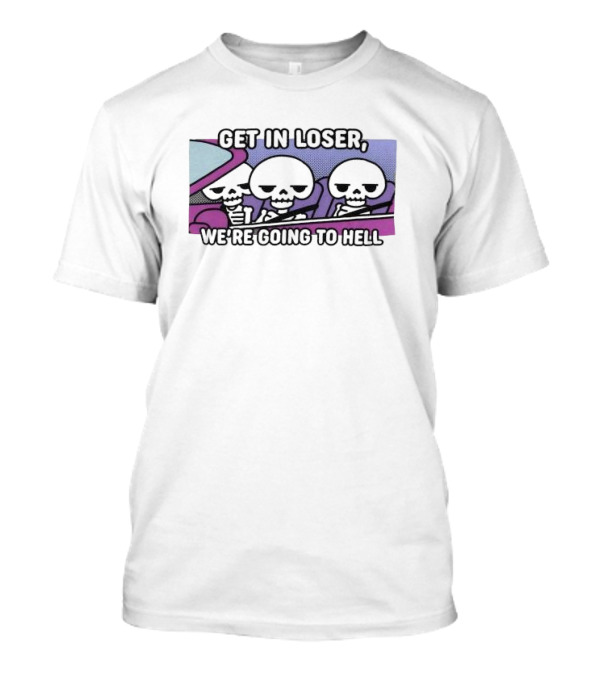 Get In Loser We’re Going To Hell Skeletons Driving Vintage Car T-Shirt