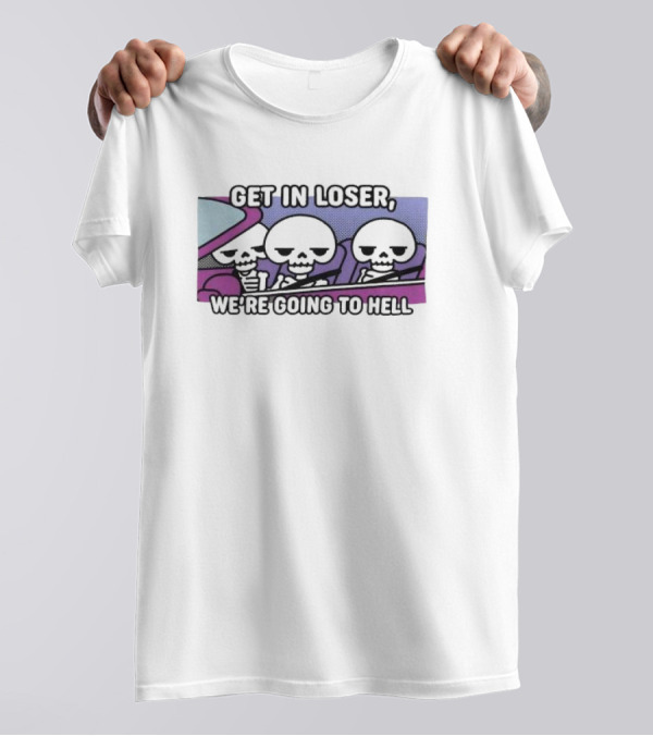 Get In Loser We’re Going To Hell Skeletons Driving Vintage Car T-Shirt
