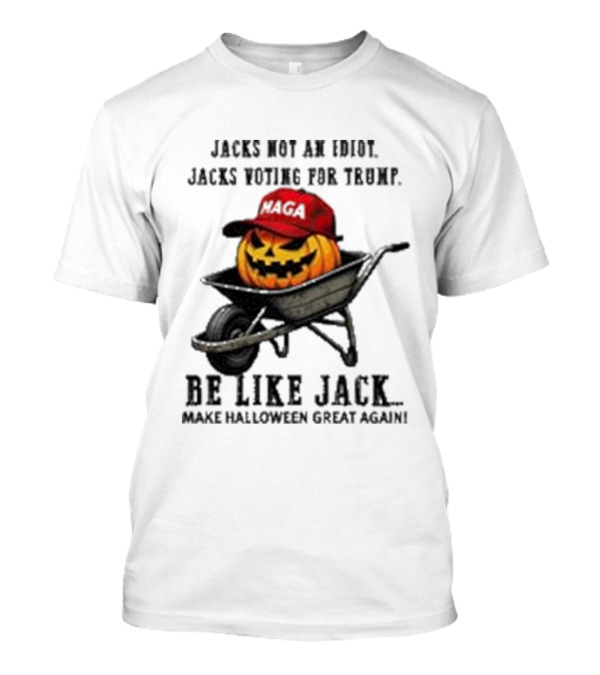 Jacks Not An Idiot Jacks Voting For Trump Be Like Jack Make Halloween Great Again MAGA Pumpkin T-Shirt