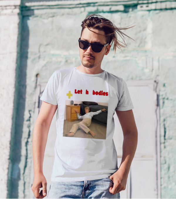 Let The Bodies Hit The Floor Plus Retro Meme Humor T-Shirt