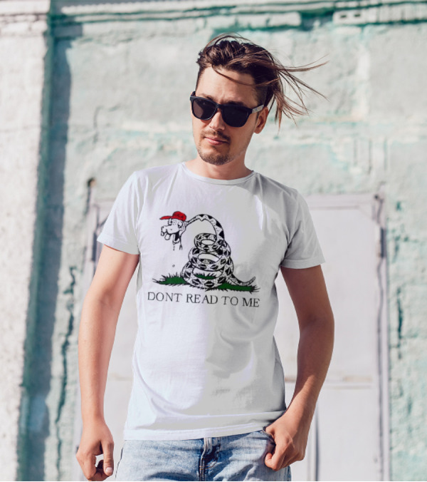 Don't Read To Me Gadsden Flag Parody With Snake Wearing Red Hat T-Shirt