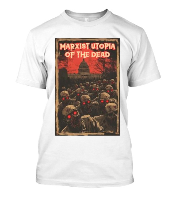 Marxist Utopia Of The Dead Zombie Apocalypse Anti Communist T-Shirt
