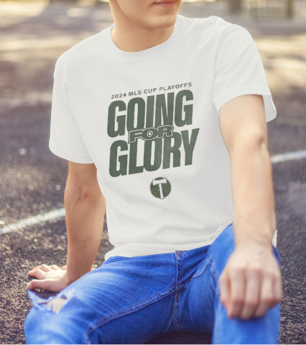 Portland Timbers 2024 MLS Cup Playoffs Going For Glory T-Shirt