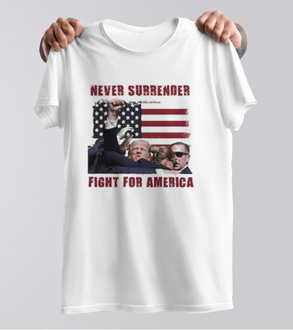 Never Surrender Trump Fight For America Flag Background T-Shirt