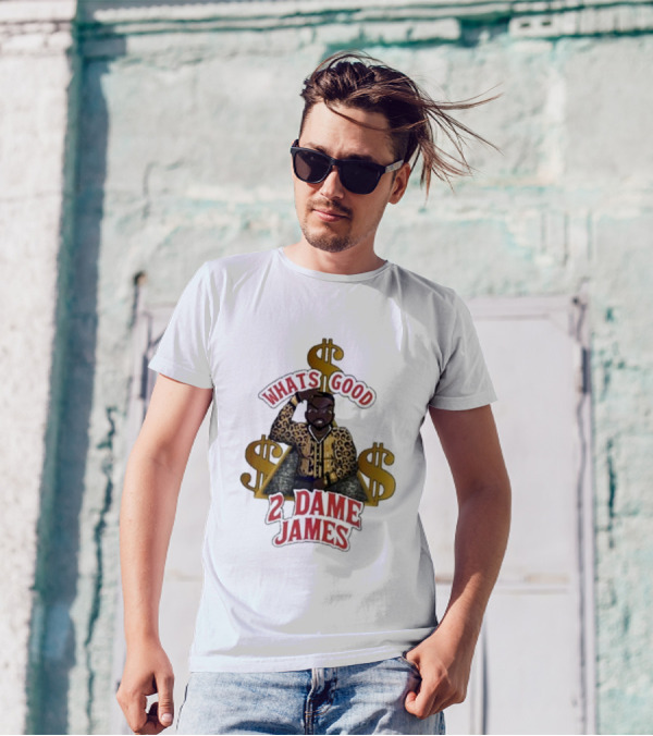 What's Good 2 Dame James Money T-Shirt