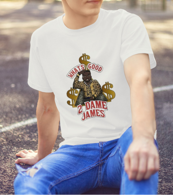What's Good 2 Dame James Money T-Shirt