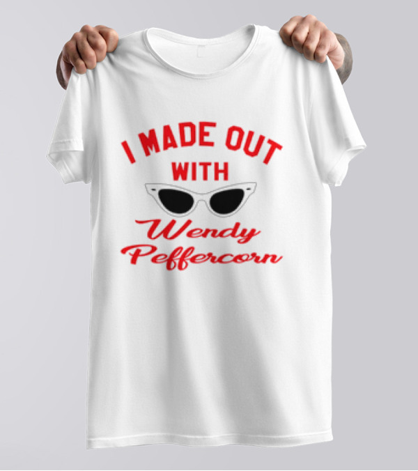 I Made Out With Wendy Peffercorn Sunglasses Reference T-Shirt