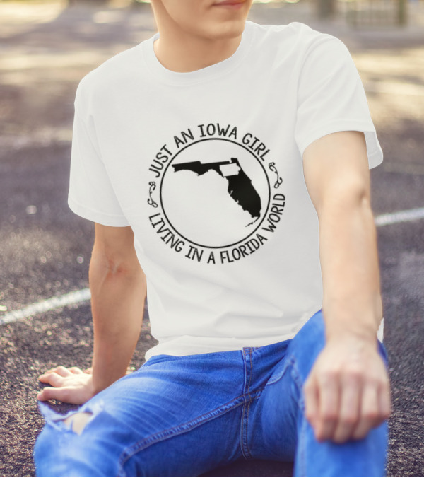 Just An Iowa Girl Living In A Florida World With State Outline T-Shirt