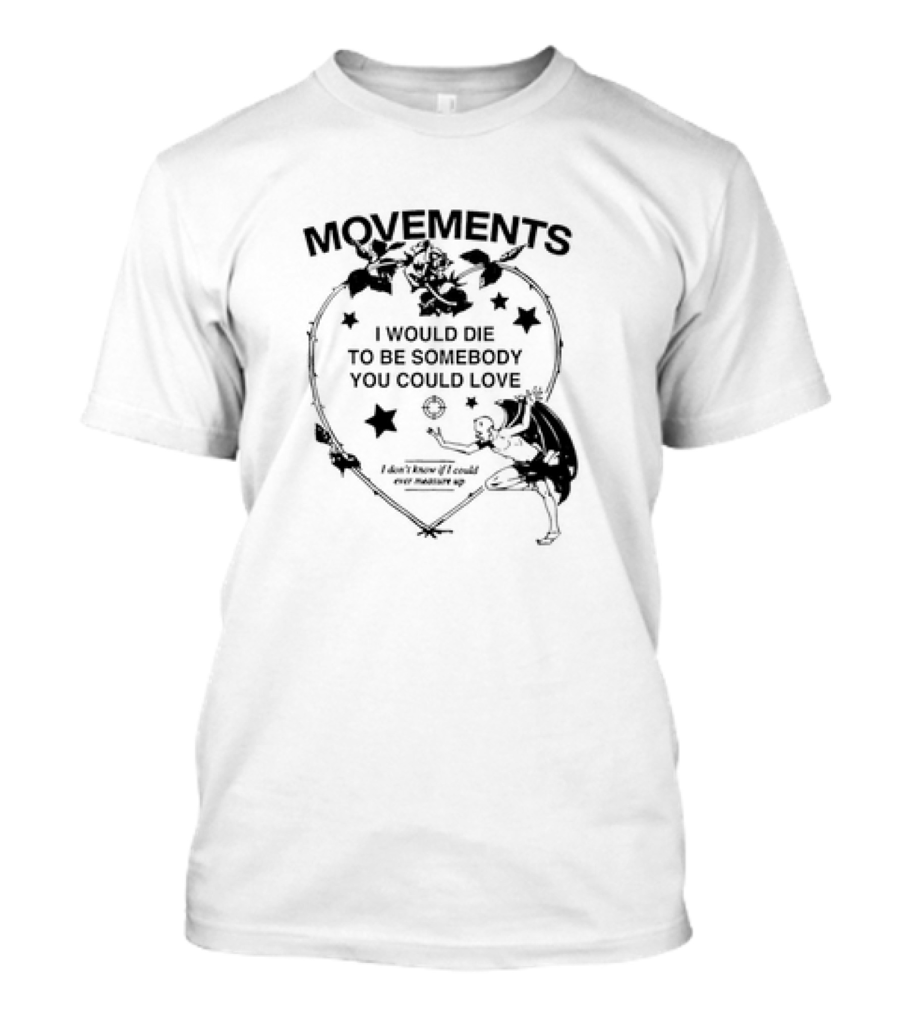 Movements Devil Tightrope I Would Die To Be Somebody You Could Love T-Shirt