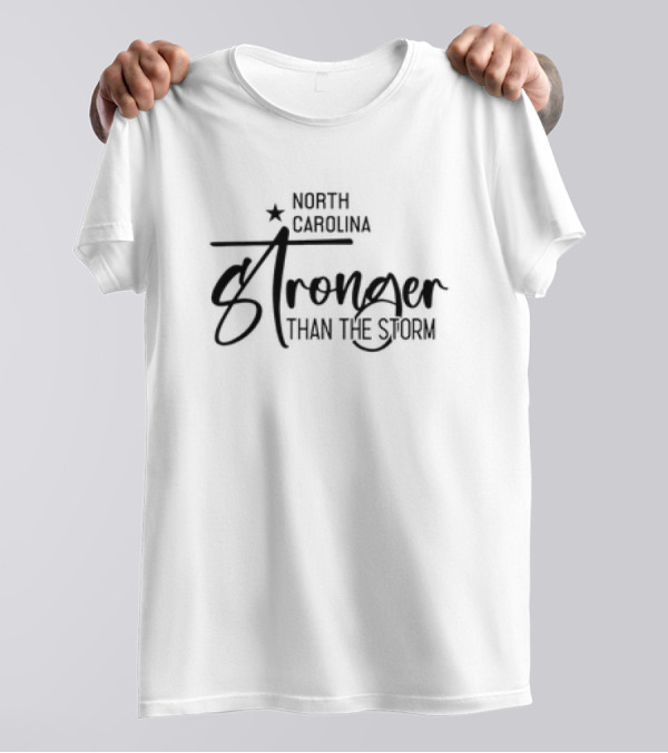North Carolina Stronger Than The Storm T-Shirt