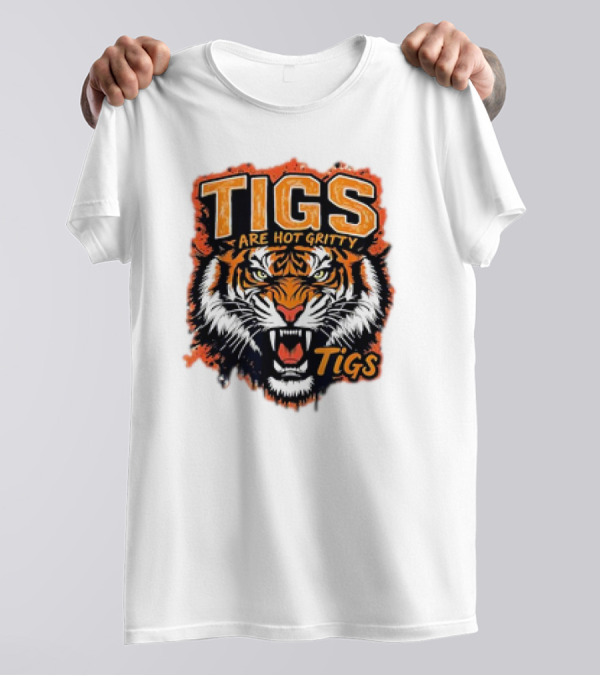 Tigs Are Hot Gritty Tigs Gritty Tigers T-Shirt