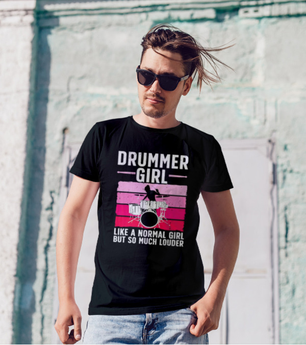 Drummer Girl Like A Normal Girl But So Much Louder Retro Best Drums For Women Drummer Music Band Drum Musician T-Shirt