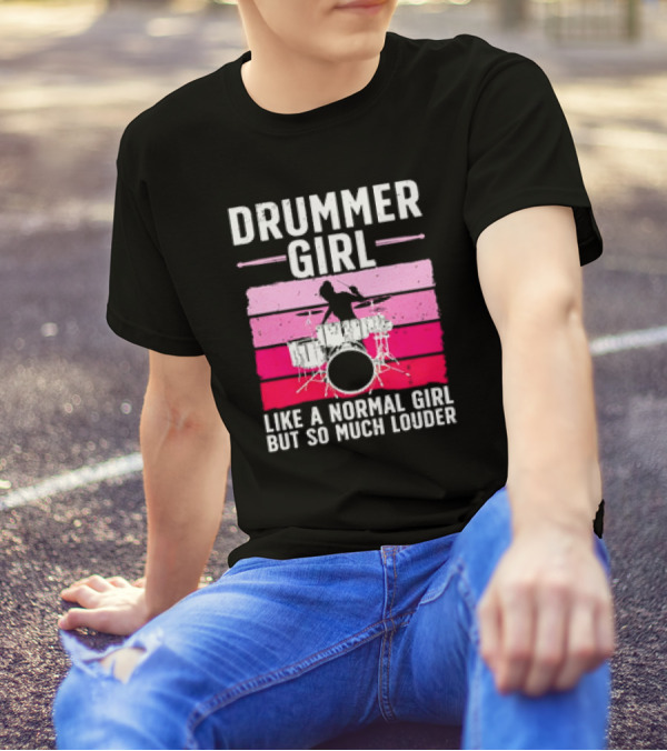 Drummer Girl Like A Normal Girl But So Much Louder Retro Best Drums For Women Drummer Music Band Drum Musician T-Shirt