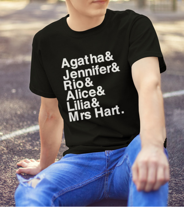 Agatha Jennifer Rio Alice Lilia Mrs Hart T-Shirt