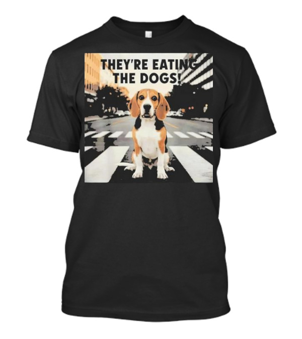 They’re Eating The Dogs Beagle On Crosswalk Funny Trump T-Shirt