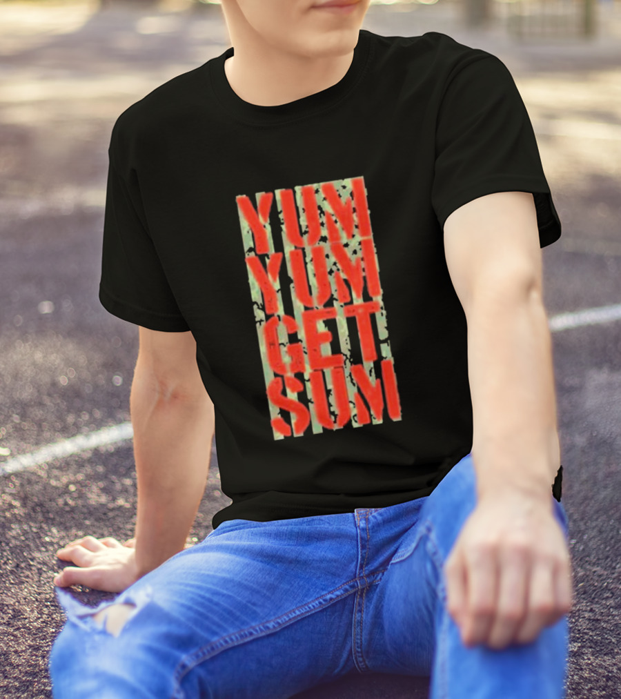Yum Yum Get Sum Pat Powers T-Shirt