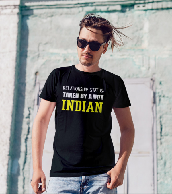 Relationship Status Taken By A Hot Indian T-Shirt